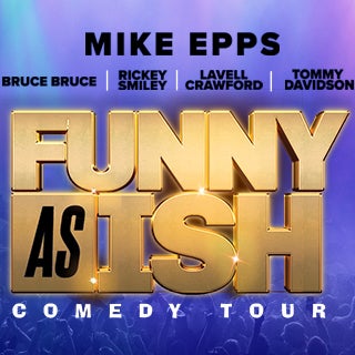 More Info for The Funny As Ish Comedy Tour ft. Mike Epps & more