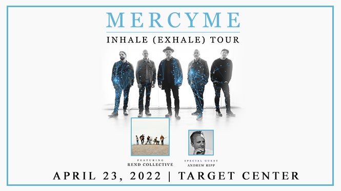 Mercy Me Concert Schedule 2022 Just Announced: Mercyme Inhale (Exhale) Tour On April 23, 2022 | Target  Center